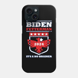 Biden Fetterman 2024 It's a No Brainer Funny Political Humor Phone Case