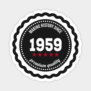 Making history since 1959 badge Magnet