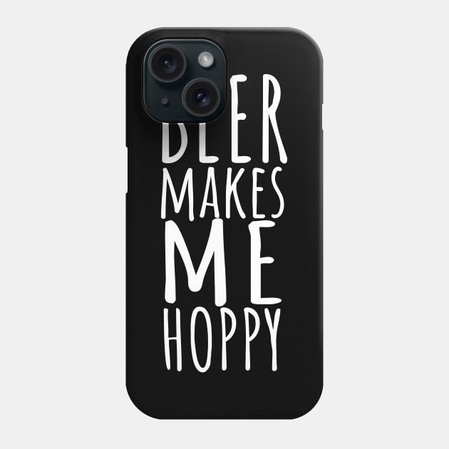 Beer makes me hoppy Phone Case by maxcode