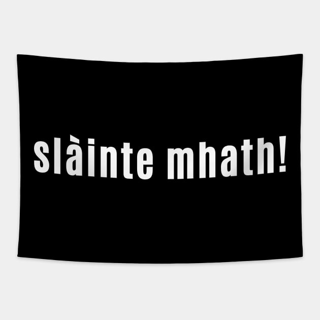 slàinte mhath - Cheers and or good health in Scottish Gaelic Tapestry by allscots