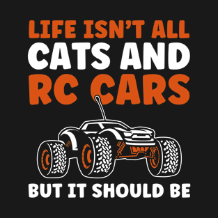 Life isn't all Cats and RC Cars Funny RC Car Lover T-Shirt