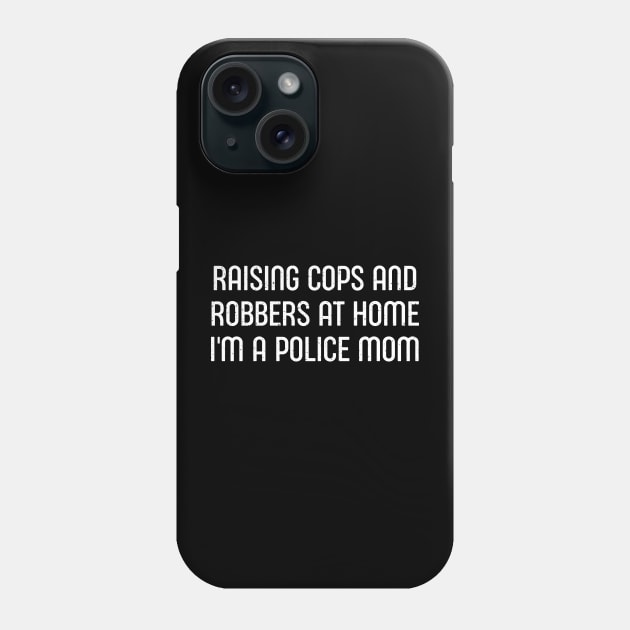 Raising Cops and Robbers at Home – I'm a Police Mom Phone Case by trendynoize