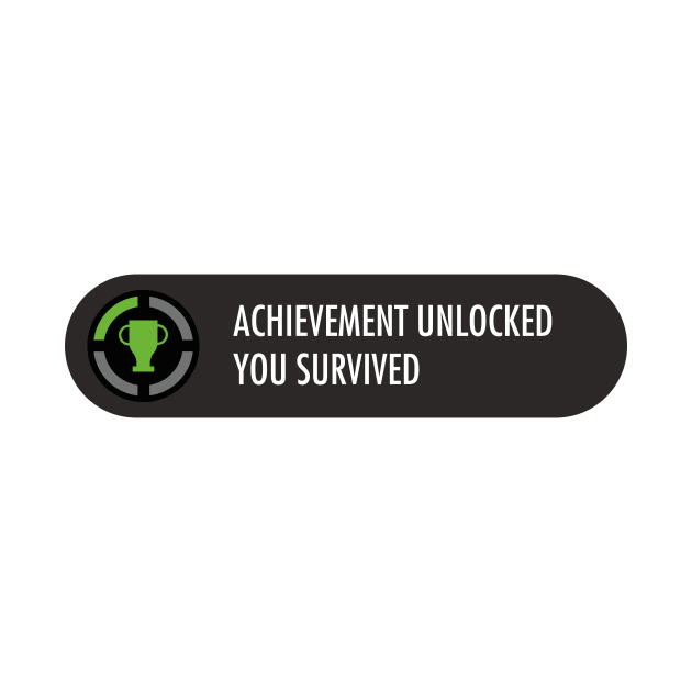 Achievement Unlocked you survived by gastaocared