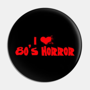 I Love 80's Horror Pin