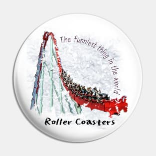 Roller Coasters - The funniest thing in the world Pin