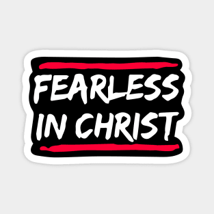 Fearless in christ Magnet