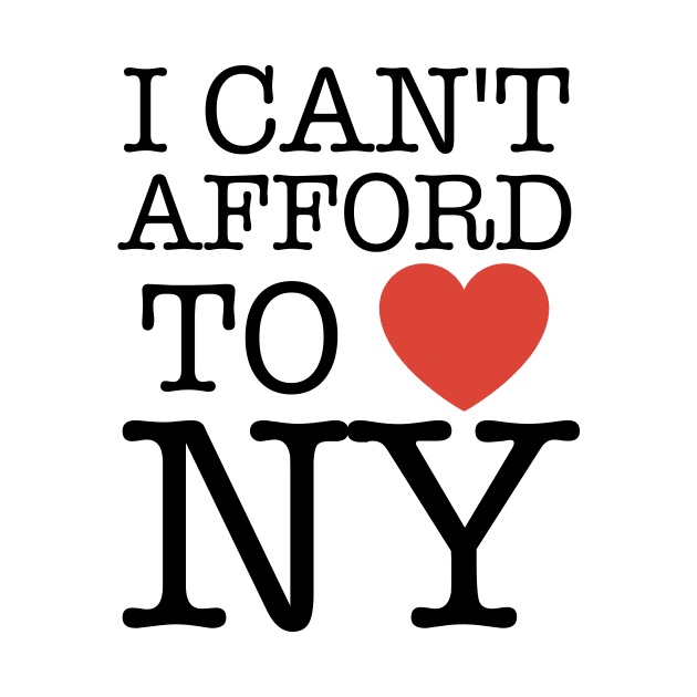 I Can't Afford To Love New York Funny by Clouds