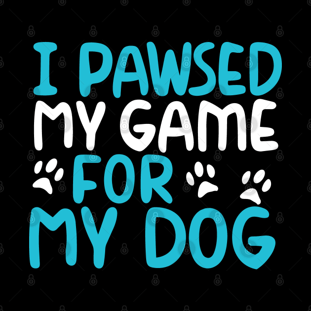 I Pawsed My Game For My Dog by pako-valor