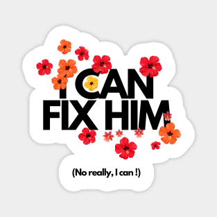 I can fix him Magnet