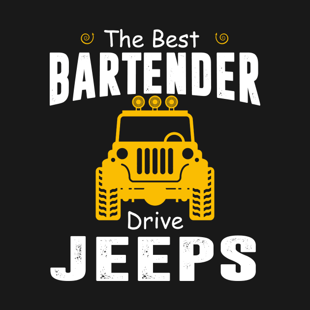 The Best Bartender Drive Jeeps Jeep Lover by Liza Canida