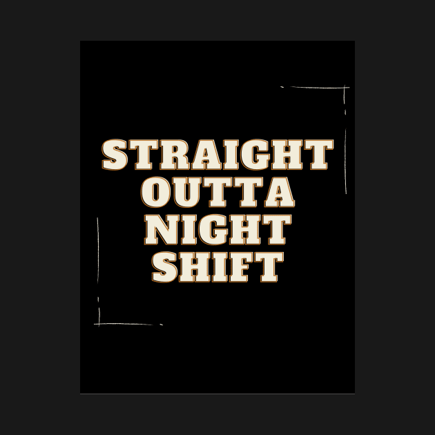 straight outta night shift by thattrendyteeen