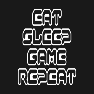 Eat, Sleep, Game, Repeat T-Shirt