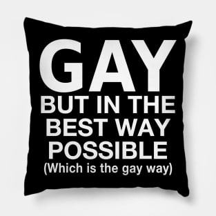 Gay But In The Best Way Possible Pillow