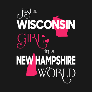 Just a Wisconsin Girl In a New Hampshire World T-Shirt