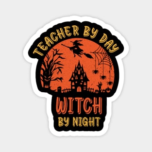 teacher by day witch by night shirt funny Scary Spooky Witch Pumpkin halloween for women Magnet