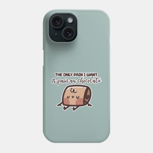 The only Pain I want is Pain au Chocolate Phone Case