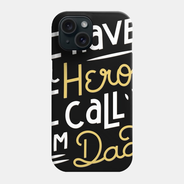 I Have a Hero i Call Him Dad T-Shirt Phone Case by Design Storey