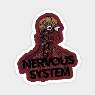 I have a very nervous system Magnet
