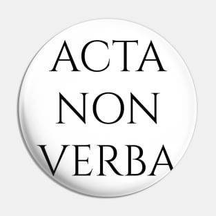 Acta Non Verba Pin