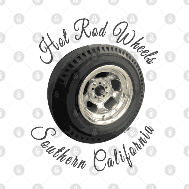 Hot Rod Wheels, Southern California by hotroddude