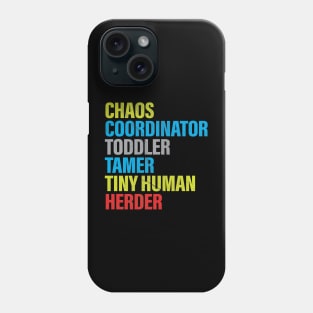 Chaos Coordinator Toddler Tamer Tiny Human Herder Phone Case