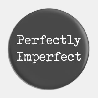 Perfectly imperfect Pin