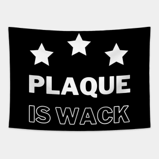 Plaque is wack Tapestry