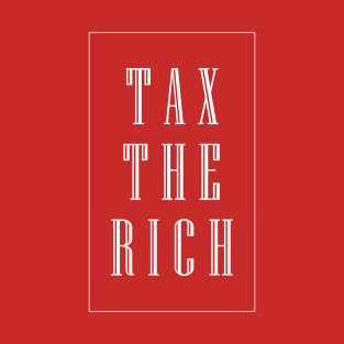 TAX THE RICH T-Shirt