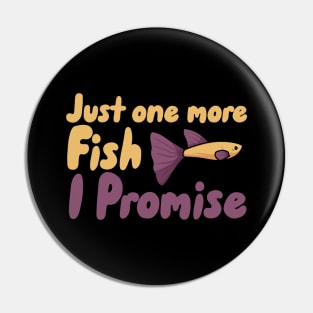 Just one more Fish i Promise Pin