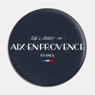 Life is Better in Aix-en-Provence, France Flag Pin