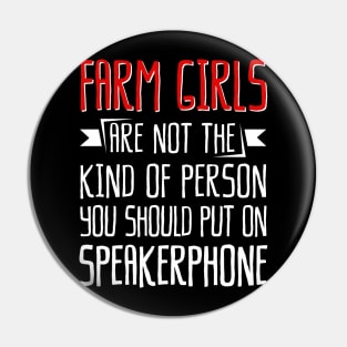 Farm Girls Are Not The Kind Of Person You Should Put On Speakerphone Pin