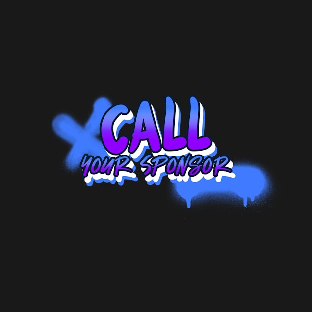 Call Your Sponsor by JodyzDesigns