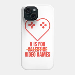 V Is for Video Games Valentine's Day Funny Design for Gamers Phone Case