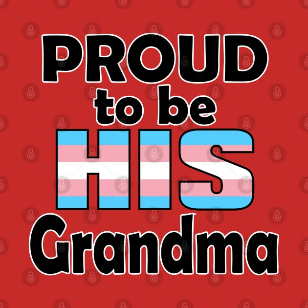 Proud to be HIS Grandma (Trans Pride) by DraconicVerses