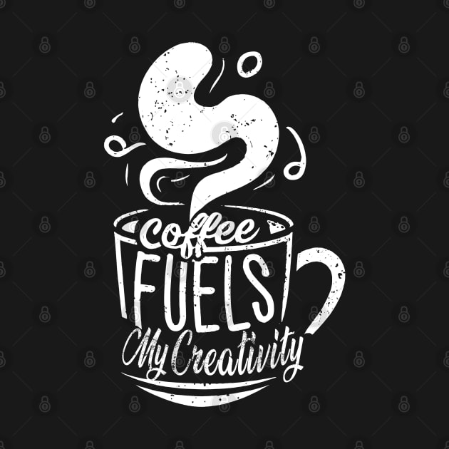 Coffee Fuels My Creativity by imagifa