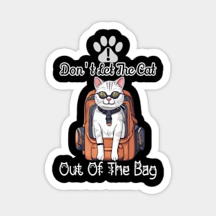 Don't let the cat out of the bag Magnet