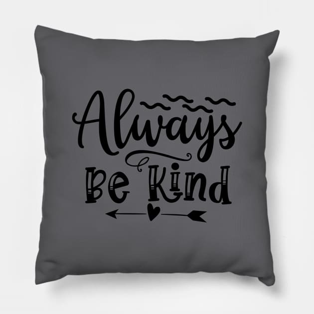 Always be Kind Pillow by VijackStudio