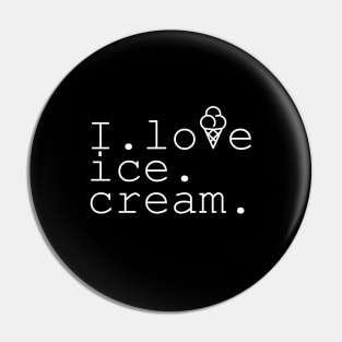 I love Ice Cream Pin