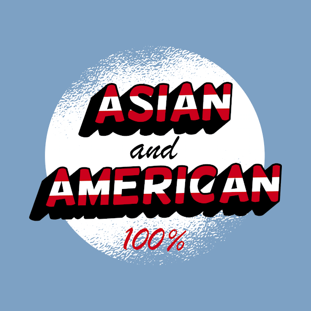 Asian & American, 100% by Sahdtastic