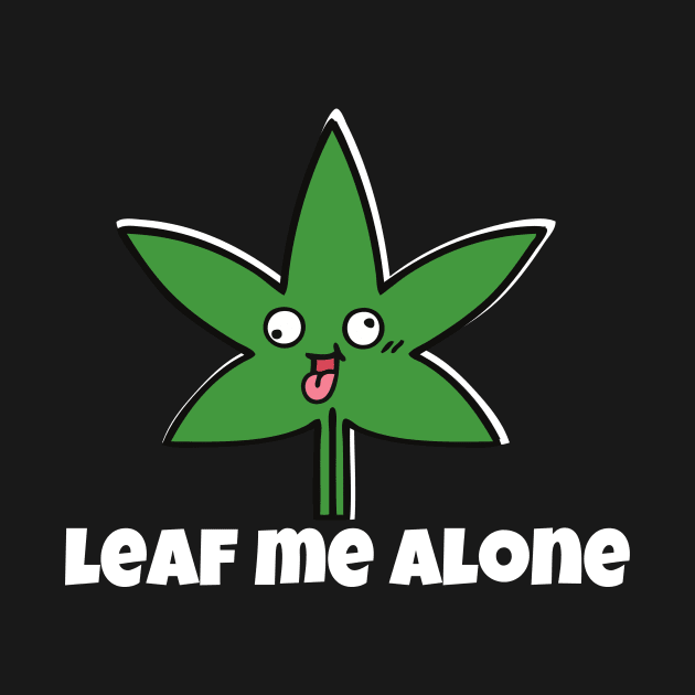 Just Leaf Me Alone - Funny word by mook design