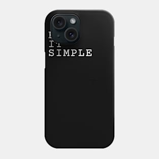 KEEP IT SIMPLE Phone Case