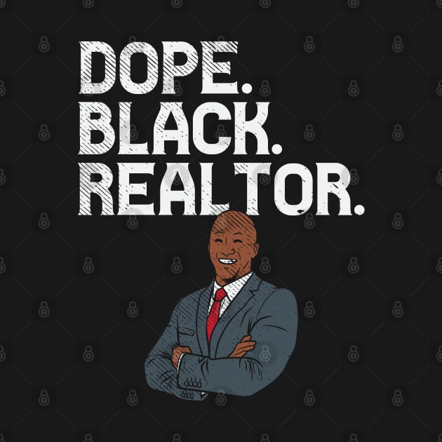 Dope. Black. Realtor by maxdax