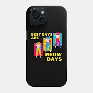 Best days are meow days Phone Case