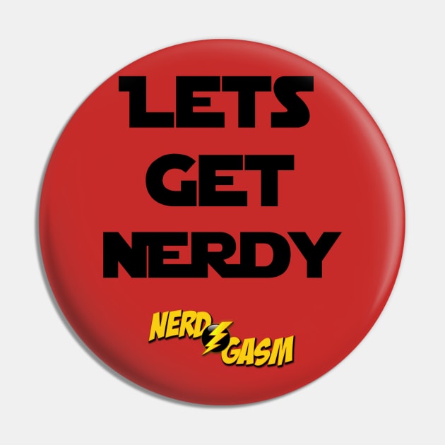 Lets Get Nerdy Pin by nerdgasmpodcast