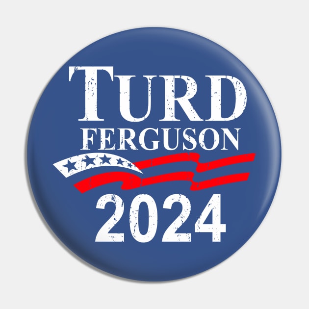 TURD FERGUSON for President 2024 retro Pin by rajem