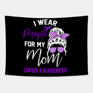 I Wear Purple For My mom Lupus Awareness month Lupus support Tapestry