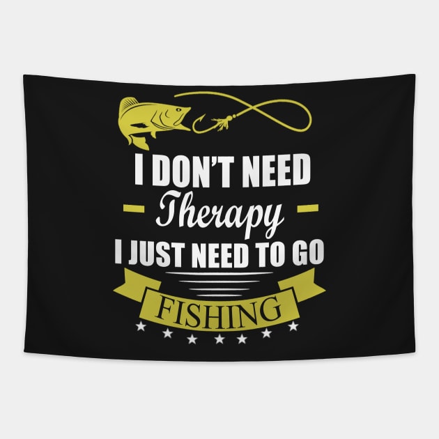 I Don't Need Therapy I Just Need To Go Fishing Tapestry by Underground Cargo