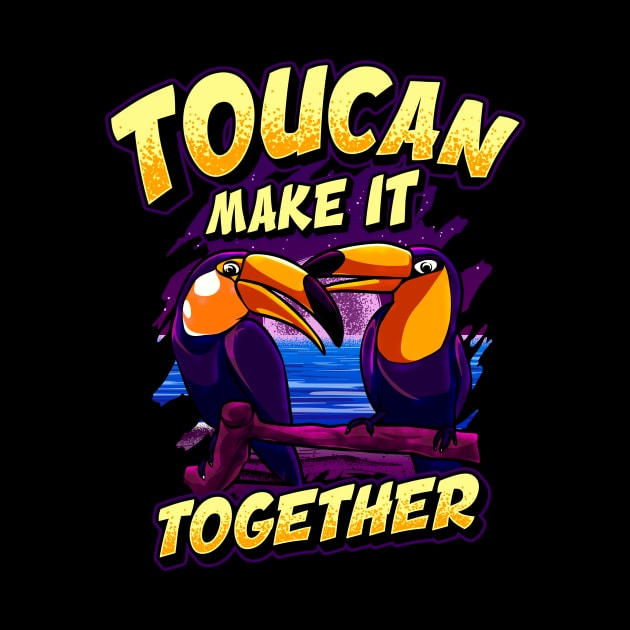 Funny Toucan Make It Together Adorable Bird Pun by theperfectpresents