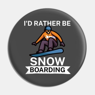 Id rather be snowboarding Pin