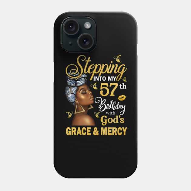 Stepping Into My 57th Birthday With God's Grace & Mercy Bday Phone Case by MaxACarter